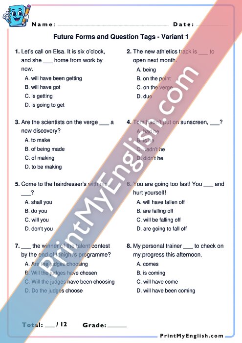 Future Forms and Question Tags - Future Simple, be going to, Future Continuous, Future Perfect Simple, Future Perfect Continuous, Present Simple, Present Continuous