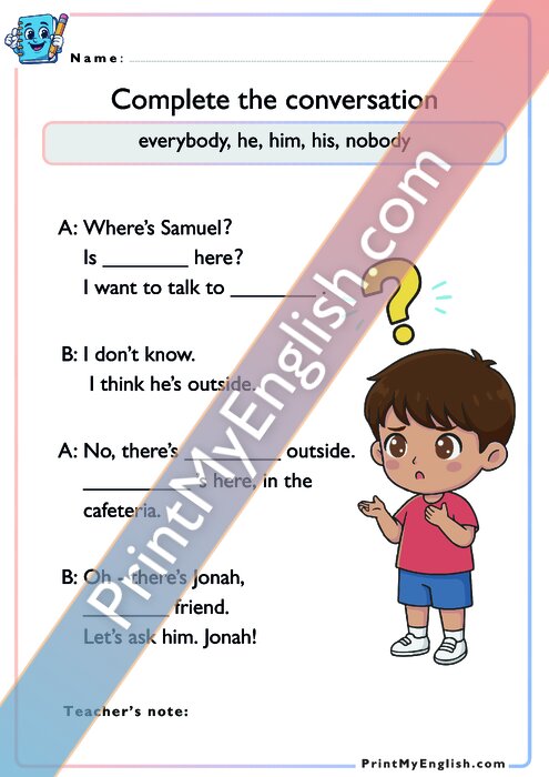 Complete the conversation - everybody, he, him, nobody
